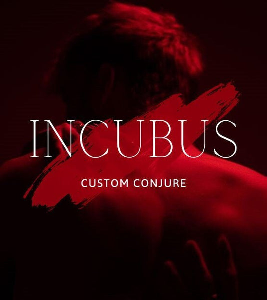 Incubus Custom Conjure / Fun-loving and Sexual / Protective and Loyal Lovers