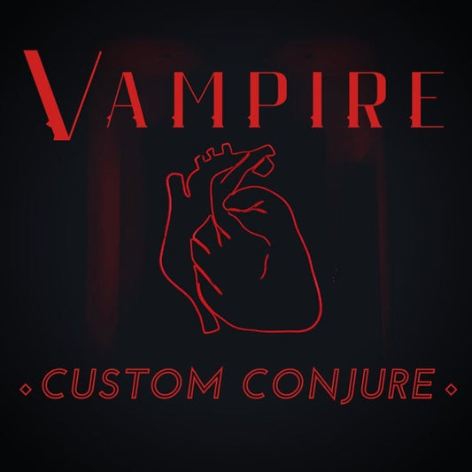 Vampire Custom Conjure / Charming and Formidable Companions!