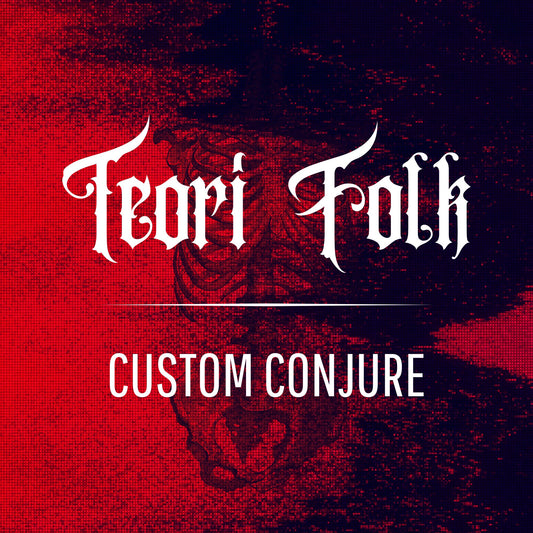 Teori Folk Custom Conjure / BRM Unique Conjure / Fearless and Strong Companions